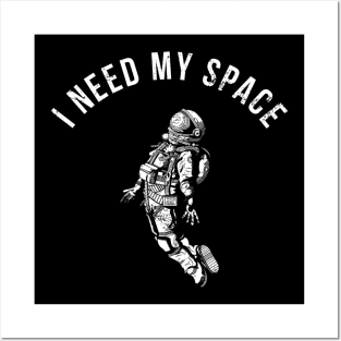 I Need My Space Posters and Art